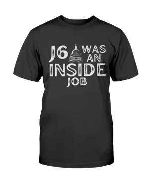 J6 Was An Inside Job T-Shirt